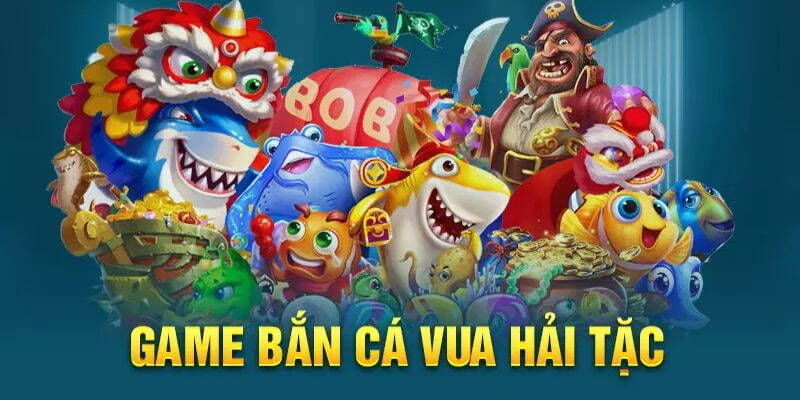 Giới thiệu đôi nét về game bắn cá vua hải tặc 